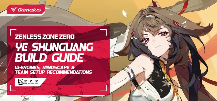 Ye Shunguang Build Guide (Zenless Zone Zero): W-Engines, Mindscape & Team Setup Recommendations