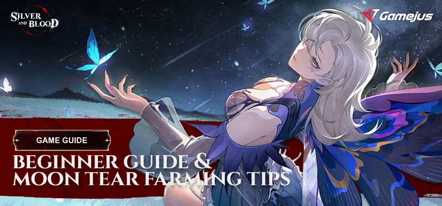 Silver and Blood: Beginner’s Guide and Moon Tear Farming Tips